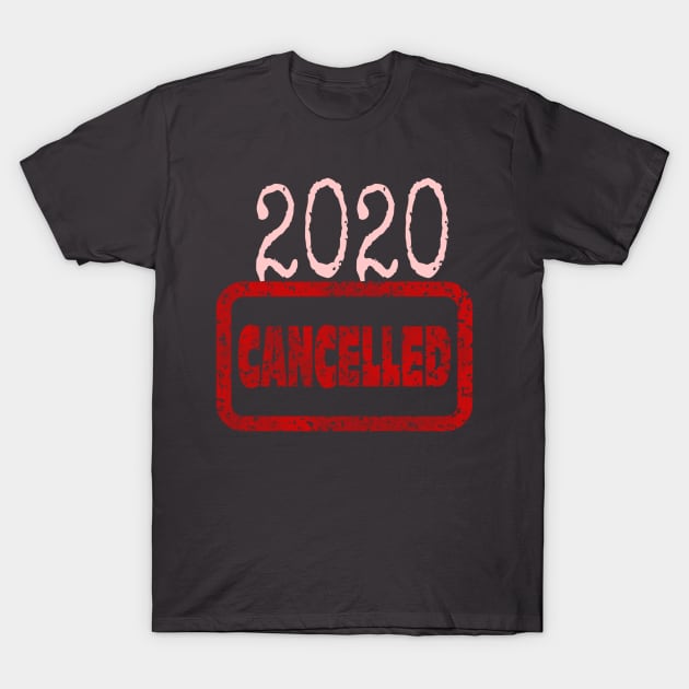 2020 Cancelled T-Shirt by CocoBayWinning 